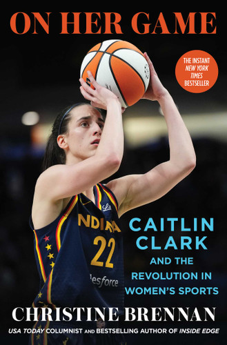 On Her Game: Caitlin Clark and the Revolution in Women's Sports book cover by Christine Brennan