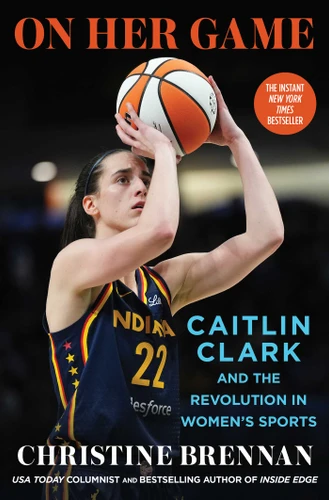 On Her Game: Caitlin Clark and the Revolution in Women's Sports book cover by Christine Brennan