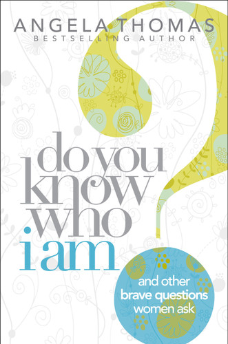 Do You Know Who I Am?: And Other Brave Questions Women Ask book cover by Angela Thomas
