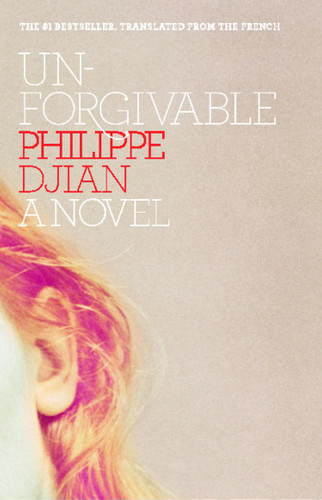 Unforgivable: A Novel book cover by Philippe Djian