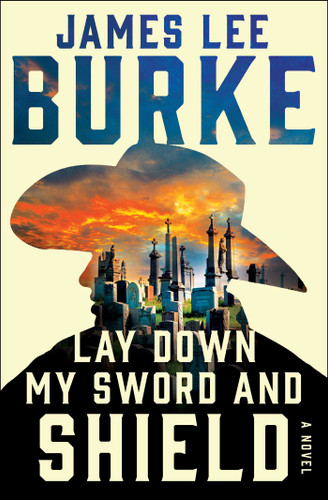 Lay Down My Sword and Shield (A Holland Family Novel) book cover by James Lee Burke