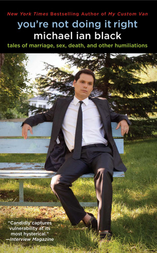 You're Not Doing It Right: Tales of Marriage, Sex, Death, and Other Humiliations book cover by Michael Ian Black