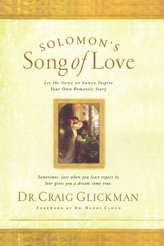 Solomon's Song of Love: Let a Song of Songs Inspire Your Own Love Story book cover by Craig Glickman