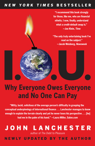 I.O.U.: Why Everyone Owes Everyone and No One Can Pay book cover by John Lanchester