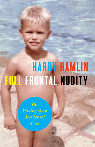 Full Frontal Nudity: The Making of an Accidental Actor book cover by Harry Hamlin