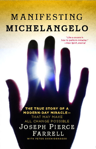 Manifesting Michelangelo: The True Story of a Modern-Day Miracle--That May Make All Change Possible book cover by Joseph Pierce Farrell