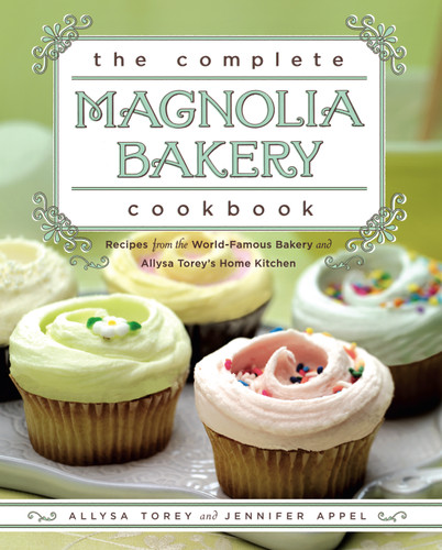 The Complete Magnolia Bakery Cookbook: Recipes from the World-Famous Bakery and Allysa Torey's Home Kitchen book cover by Jennifer Appel, Allysa Torey