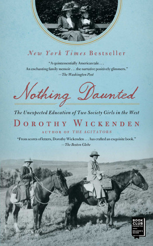 Nothing Daunted: The Unexpected Education of Two Society Girls in the West (A Historical Memoir) book cover by Dorothy Wickenden