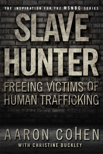 Slave Hunter: Freeing Victims of Human Trafficking book cover by Aaron Cohen, Christine Buckley
