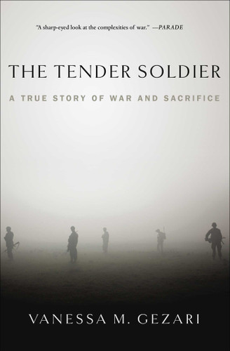 The Tender Soldier: A True Story of War and Sacrifice book cover by Vanessa M. Gezari