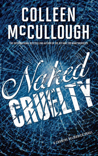 Naked Cruelty: A Carmine Delmonico Novel book cover by Colleen McCullough