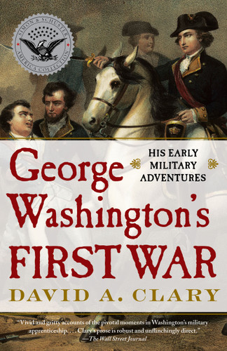 George Washington's First War: His Early Military Adventures book cover by David A. Clary