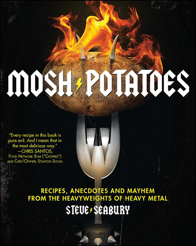 Mosh Potatoes: Recipes, Anecdotes, and Mayhem from the Heavyweights of Heavy Metal book cover by Steve Seabury