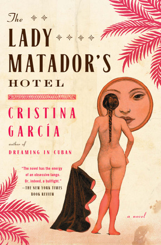 The Lady Matador's Hotel: A Novel book cover by Cristina Garcia