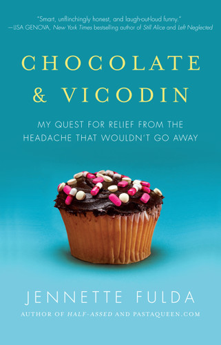Chocolate & Vicodin: My Quest for Relief from the Headache that Wouldn't Go Away book cover by Jennette Fulda