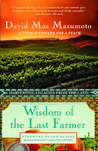 Wisdom of the Last Farmer: Harvesting Legacies from the Land book cover by David Mas Masumoto