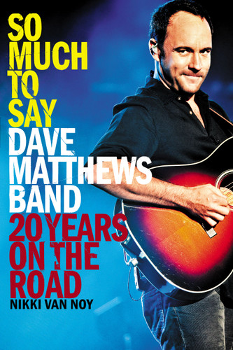So Much to Say: Dave Matthews Band--20 Years on the Road book cover by Nikki Van Noy