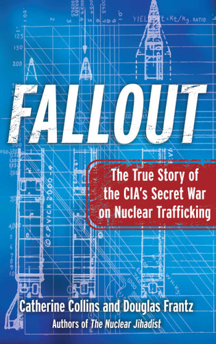Fallout: The True Story of the CIA's Secret War on Nuclear Trafficking book cover by Catherine Collins, Douglas Frantz
