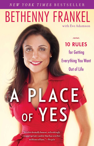A Place of Yes: 10 Rules for Getting Everything You Want Out of Life book cover by Bethenny Frankel