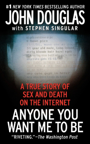 Anyone You Want Me to Be: A True Story of Sex and Death on the Internet book cover by John E. Douglas, Stephen Singular