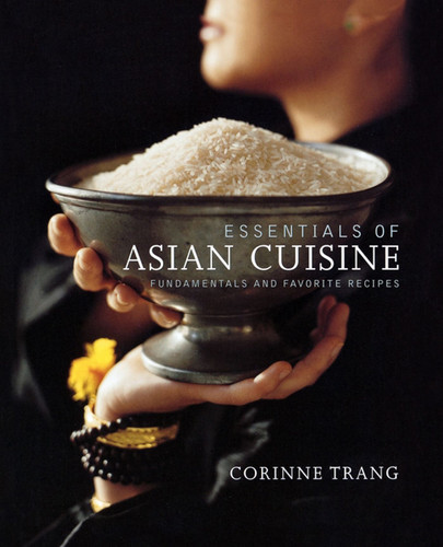Essentials of Asian Cuisine: Fundamentals and Favorite Recipes book cover by Corinne Trang