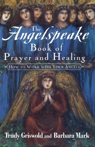 The Angelspeake Book Of Prayer And Healing book cover by Trudy Griswold, Barbara Mark