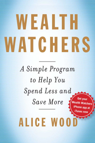 Wealth Watchers: A Simple Program to Help You Spend Less and Save More book cover by Alice Wood