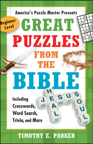 Great Puzzles from the Bible: Including Crosswords, Word Search, Trivia, and More book cover by Timothy E. Parker