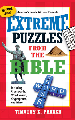 Extreme Puzzles from the Bible: Including Crosswords, Word Search, Cryptograms, and More book cover by Timothy E. Parker