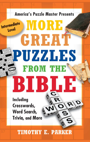 More Great Puzzles from the Bible: Including Crosswords, Word Search, Trivia, and More book cover by Timothy E. Parker