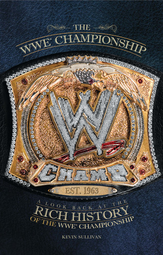 The WWE Championship: A Look Back at the Rich History of the WWE Championship book cover by Kevin Sullivan