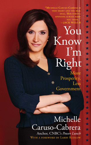 You Know I'm Right: More Prosperity, Less Government book cover by Michelle Caruso-Cabrera