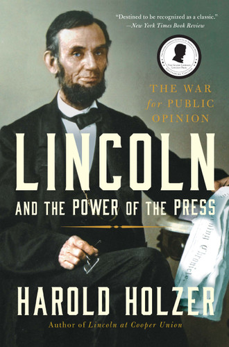 Lincoln and the Power of the Press: The War for Public Opinion book cover by Harold Holzer