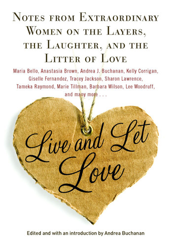 Live and Let Love: Notes from Extraordinary Women on the Layers, the Laughter, and the Litter of Love book cover by 