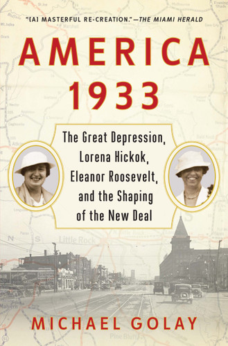 America 1933: The Great Depression, Lorena Hickok, Eleanor Roosevelt, and the Shaping of the New Deal book cover by Michael Golay