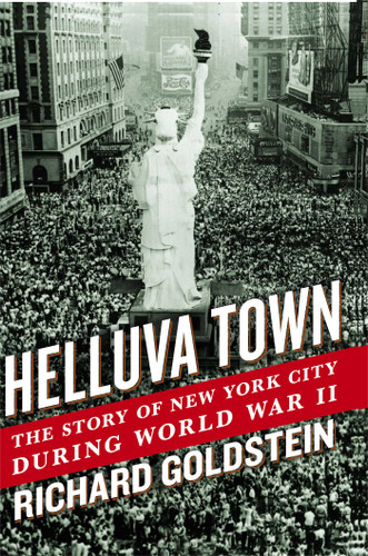 Helluva Town: The Story of New York City During World War II book cover by Richard Goldstein