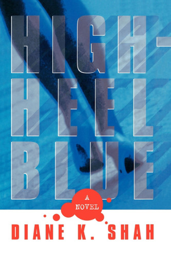 High Heel Blue: A Novel book cover by Diane Shah