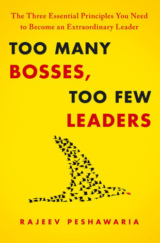 Too Many Bosses, Too Few Leaders: The Three Essential Principles You Need to Become an Extraordinary Leader book cover by Rajeev Peshawaria