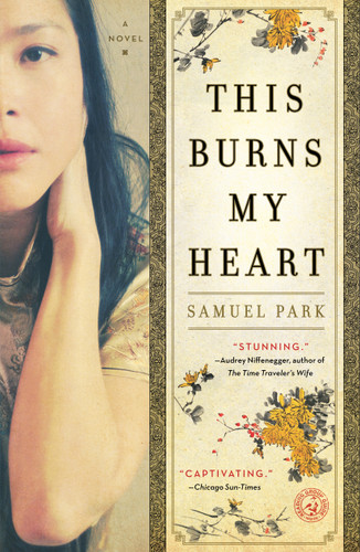 This Burns My Heart: A Novel book cover by Samuel Park