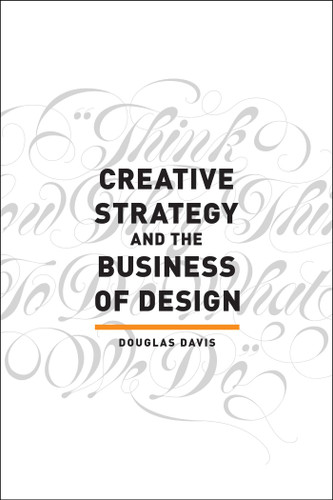 Creative Strategy and the Business of Design book cover by Douglas Davis