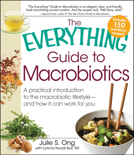The Everything Guide to Macrobiotics: A practical introduction to the macrobiotic lifestyle - and how it can work for you (Everything® Series) book cover by Julie S Ong, Lorena Novak Bull