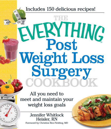 The Everything Post Weight Loss Surgery Cookbook: All you need to meet and maintain your weight loss goals (Everything® Series) book cover by Jennifer Heisler