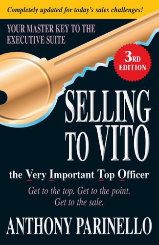 Selling to VITO the Very Important Top Officer: Get to the Top. Get to the Point. Get to the Sale. book cover by Anthony Parinello