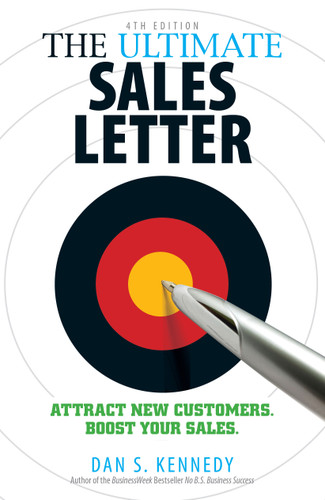 The Ultimate Sales Letter, 4th Edition: Attract New Customers. Boost your Sales. book cover by Dan S Kennedy