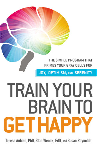 Train Your Brain to Get Happy: The Simple Program That Primes Your Grey Cells for Joy, Optimism, and Serenity book cover by Teresa Aubele