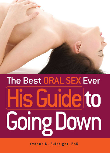 The Best Oral Sex Ever - His Guide to Going Down book cover by Yvonne K Fulbright