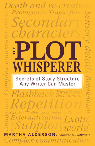 The Plot Whisperer: Secrets of Story Structure Any Writer Can Master book cover by Martha Alderson