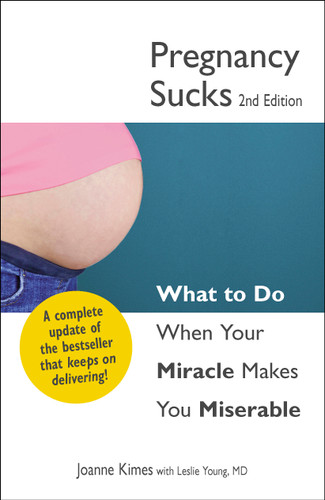 Pregnancy Sucks: What to do when your miracle makes you miserable book cover by Joanne Kimes, Leslie Young