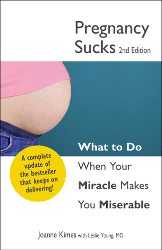 Pregnancy Sucks: What to do when your miracle makes you miserable book cover by Joanne Kimes, Leslie Young
