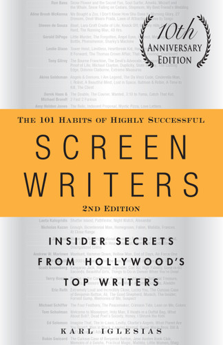 The 101 Habits of Highly Successful Screenwriters, 10th Anniversary Edition: Insider Secrets from Hollywood's Top Writers book cover by Karl Iglesias
